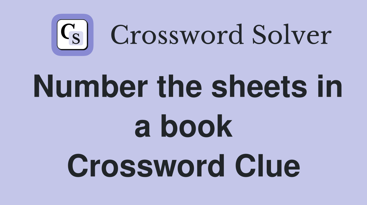 Number the sheets in a book Crossword Clue Answers Crossword Solver